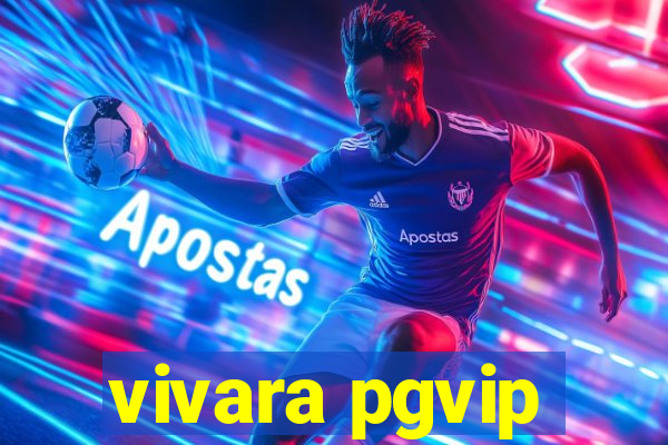 vivara pgvip